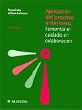 Aplicacion del proceso enfermero. Fomentar el cuidado en colaboracion