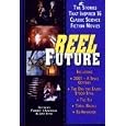 Reel future. The Stories that inspired 16 classic science fiction movies by Forrest J. Ackerman and Jean Stine