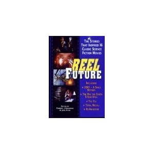 Reel future. The Stories that inspired 16 classic science fiction movies by Forrest J. Ackerman and Jean Stine