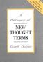 Dictionary of New Thought Terms: The Words and Phrases Commonly Used in Metaphysics