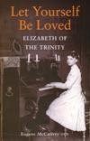Let yourself be loved : Elizabeth of the Trinity