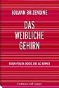 Das weibliche Gehirn: Warum Frauen anders sind als M&auml;nner