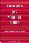 Das weibliche Gehirn: Warum Frauen anders sind als M&auml;nner