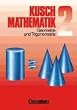 Kusch: Mathematik - Aktuelle Ausgabe: Mathematik, Neuausgabe, Bd.2, Geometrie und Trigonometrie: Eigenschaften und Konstruktionen ebener Figuren, ... Probleme sowie 130 Fragen zur Wiederholung