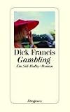 Gambling - Ein Sid-Halley-Roman - Dick Francis