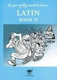 So You Really Want to Learn Latin Book II: A Textbook for Common Entrance and GCSE