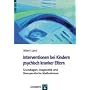 Interventionen bei Kindern psychisch kranker Eltern: Grundlagen, Diagnostik und therapeutische Ma�nahmen