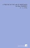 21dldEaHNIL. SL160 A Treatise on the Law of Mortgages of Real Property: (V. 1) (1878)