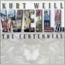 Kurt Weill: The Centennial by  Kurt Weill, Brock Peters, Carole Cook, Charlotte Rae, and Nancy Dussault 