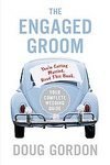 The Engaged Groom: You re Getting Married. Read this Book. (Paperback)