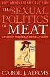 The Sexual Politics of Meat: A Feminist-Vegetarian Critical Theory