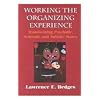 Working the Organizing Experience: Transforming Psychotic, Schizoid, and Autistic States