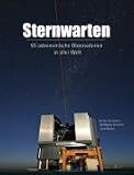 Sternwarten: 95 astronomische Observatorien in aller Welt - Wolfgang Steinicke