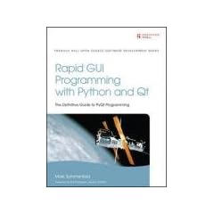 Rapid GUI Programming with Python and Qt: The Definitive Guide to PyQt Programming