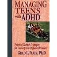 Managing Teens With ADHD : Practical Tools and Strategies for Dealing with Difficult Behaviors by Flick Grad L.