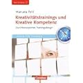 Trainerkompetenz: Kreativit�tstrainings und Kreative Kompetenz: Durchkonzipiertes Trainingsdesign mit CD-ROM