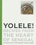 Yolele!  Recipes From the Heart of Senegal
