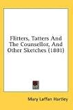 Flitters, Tatters and the Counsellor, and Other Sketches (1881)