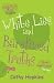 White Lies and Barefaced Truths (Truth, Dare, Kiss or Promise) (Truth, Dare, Kiss or Promise)