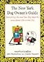 The New York Dog Owner's Guide: Everything You Need to Know About Having a Dog in New York
