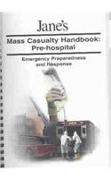 Jane's Mass Casualty Handbooks - Pre Hospital: Pre-Hospital : Emergency Preparedness and Response
