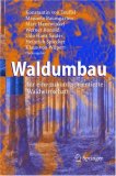 Waldumbau: f&uuml;r eine zukunftsorientierte Waldwirtschaft