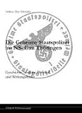 Die Geheime Staatspolizei im NS-Gau Thüringen: Geschichte, Struktur, Personal und Wirkungsfelder