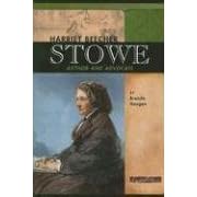 Harriet Beecher Stowe: Author and Advocate (Signature Lives: Civil War Era series)