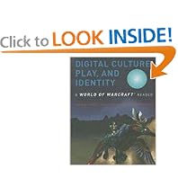 Digital Culture, Play, and Identity: A World of Warcraft&reg; Reader (World of Warcraft Reader)