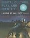Books : Digital Culture, Play, and Identity: A World of Warcraft® Reader: A World of "Warcraft" Reader (World of Warcraft Reader)
