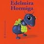 Hormiga Edelmira (Bichitos curiosos series)