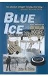 Blue Ice: The Story of Michigan Hockey
