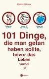 101 Dinge, die man getan haben sollte, bevor das Leben vorbei ist - Richard Horne