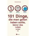 101 Dinge, die man getan haben sollte, bevor das Leben vorbei ist