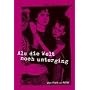 Als die Welt noch unterging: Von Punk zu NDW