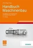 Handbuch Maschinenbau: Grundlagen und Anwendungen der Maschinenbau-Technik