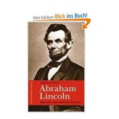 Abraham Lincoln: Begr�nder des modernen Amerika