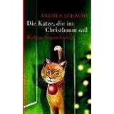 Die Katze, die im Christbaum sa�. Weihnachtsgeschichtenvon "Andrea Schacht"