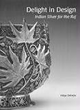 Delight in Design: Indian Silver for the Raj