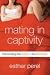 Mating in Captivity: Reconciling the Erotic & the Domestic: Interview By Esther Perel [MP3 Audio Download] by Esther Perel ISBN B000JUOLSI