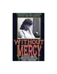 From Amazon.com. Click for details:
 Book: Without Mercy: Obsession and Murder Under the Influence - Pocket Books Book: Without Mercy: Obsession and Murder Under the Influence - Pocket Books