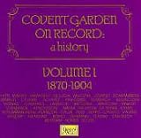 Covent Garden on Record: A History Volume 1, (1870-1904)