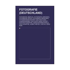 Fotografie (Deutschland): Fotografie (Berlin), Fotografie (Dresden), Fotografie (K�ln), Fotografie (M�nchen), Fotografiezeitschrift (Deutschland), ... Photographie, Albert Meyer, Contax