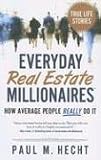 Everyday Real Estate Millionaires: How Average People REALLY Do It