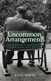Uncommon Arrangements: Seven Portraits of Married Life in London Literary Circles 1919-1939
