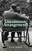 Uncommon Arrangements: Seven Portraits of Married Life in London Literary Circles 1919-1939