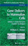 Gene Delivery to Mammalian Cells: Nonviral Gene Transfer Techniques (Methods in Molecular Biology) (Methods in Molecular Biology (Cloth))