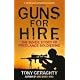 Guns for Hire: The Inside Story of Freelance Soldiering