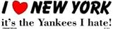 I Love New York It's the Yankees I Hate Bumper Sticker