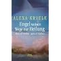 Engel weisen Wege zur Heilung: Gesund werden - gesund bleiben